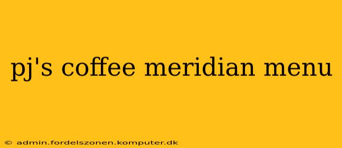 pj's coffee meridian menu
