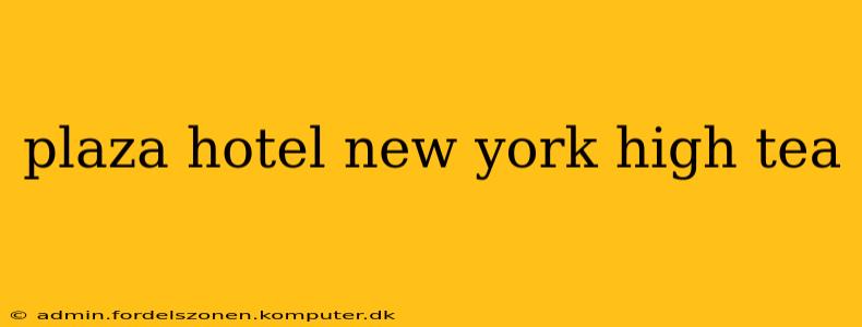 plaza hotel new york high tea