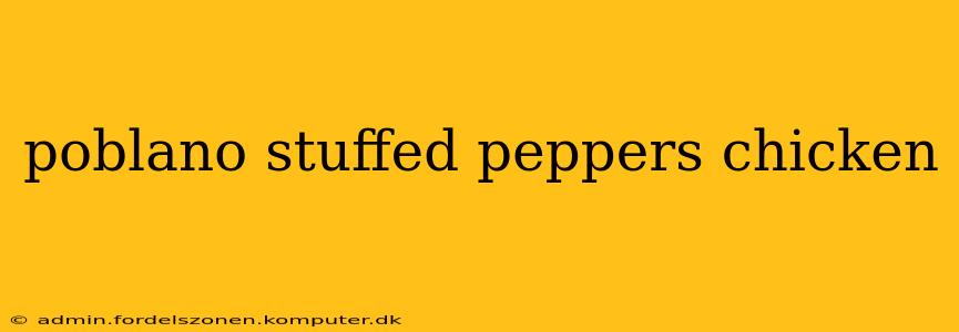 poblano stuffed peppers chicken