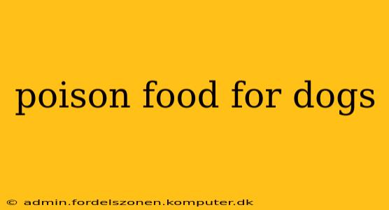 poison food for dogs