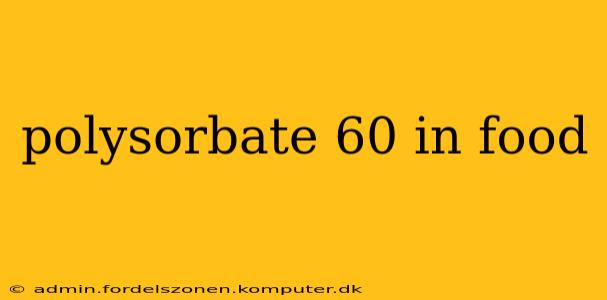 polysorbate 60 in food