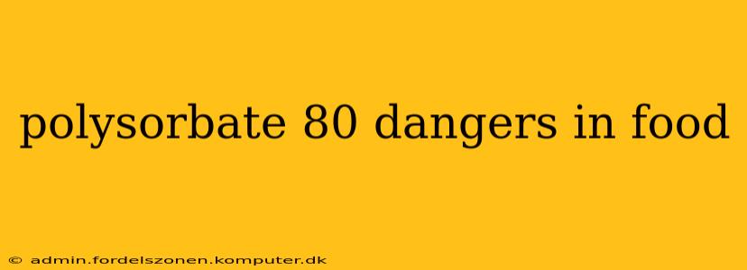polysorbate 80 dangers in food