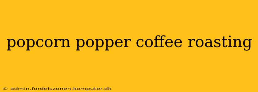 popcorn popper coffee roasting