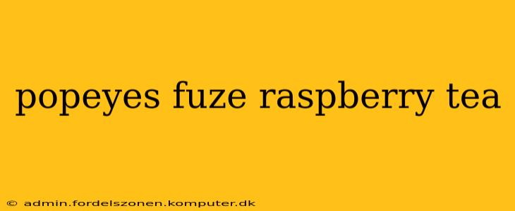 popeyes fuze raspberry tea