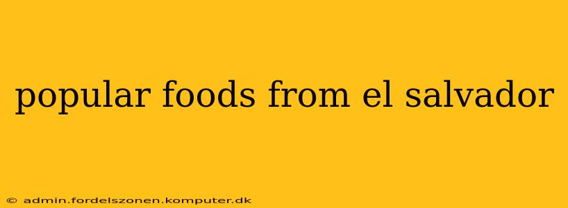 popular foods from el salvador