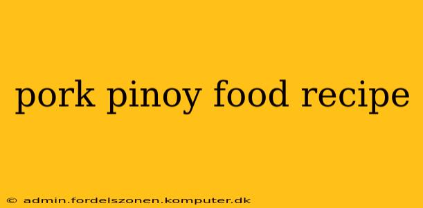pork pinoy food recipe