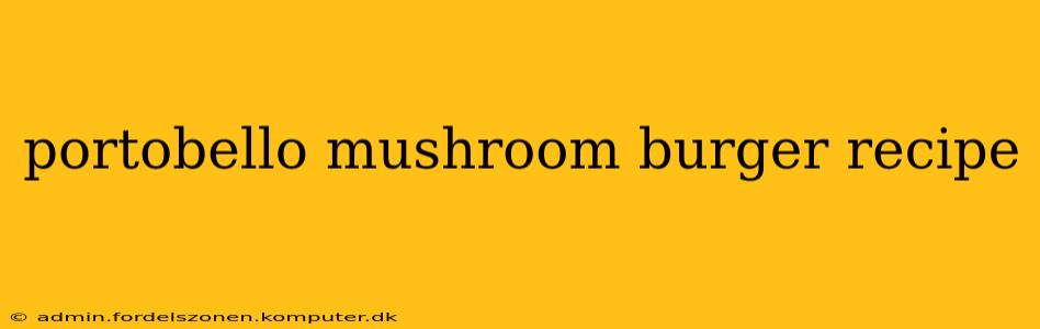 portobello mushroom burger recipe