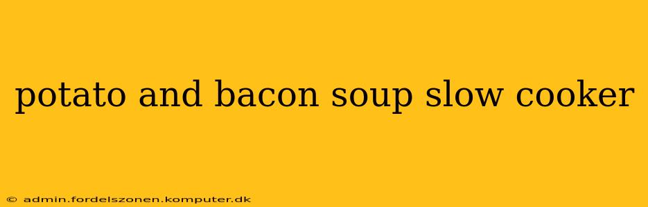 potato and bacon soup slow cooker