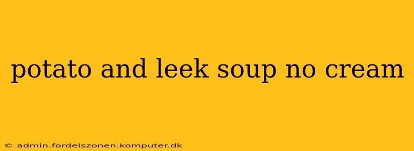 potato and leek soup no cream