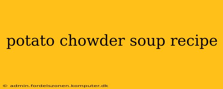 potato chowder soup recipe