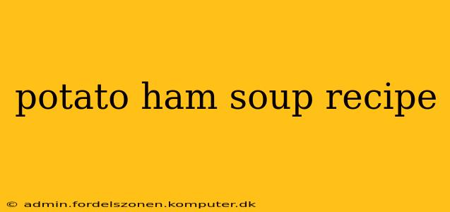 potato ham soup recipe
