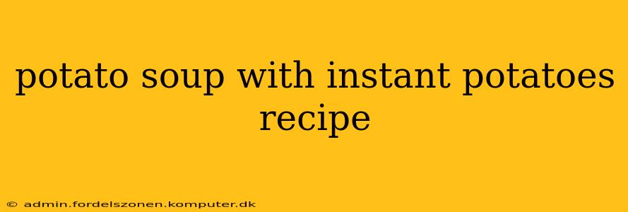 potato soup with instant potatoes recipe