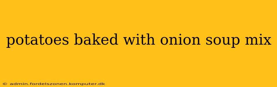 potatoes baked with onion soup mix