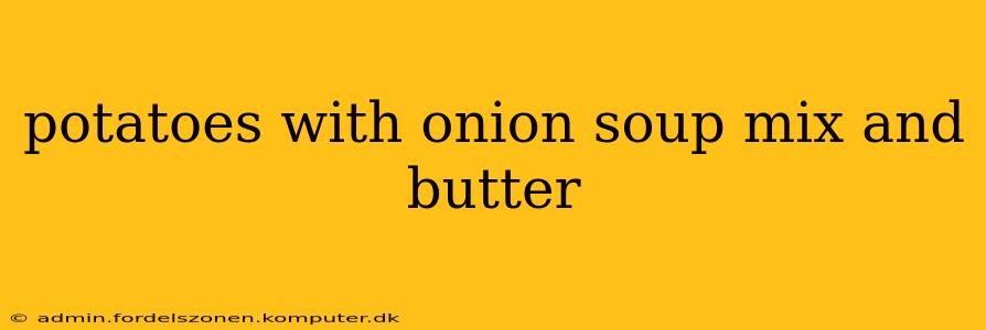 potatoes with onion soup mix and butter