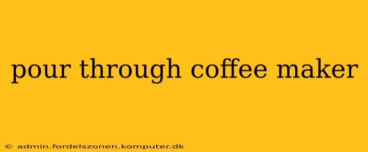 pour through coffee maker
