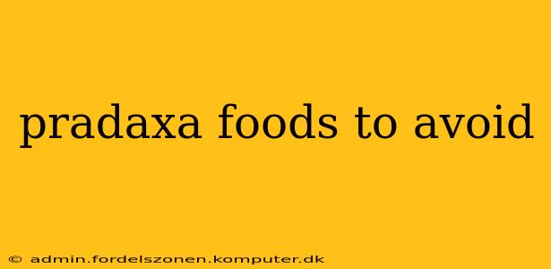 pradaxa foods to avoid