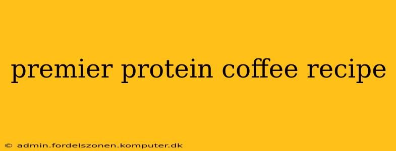 premier protein coffee recipe