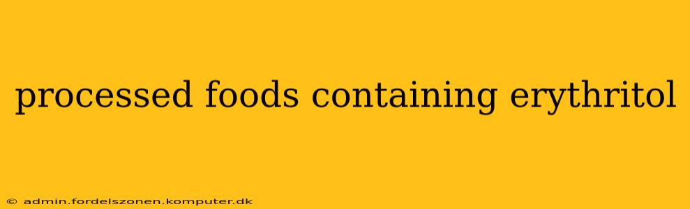 processed foods containing erythritol