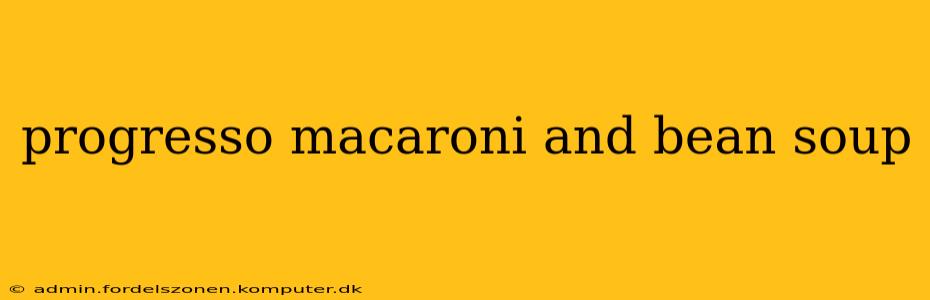 progresso macaroni and bean soup