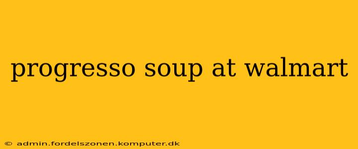 progresso soup at walmart