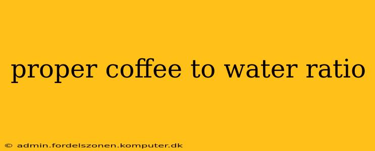 proper coffee to water ratio