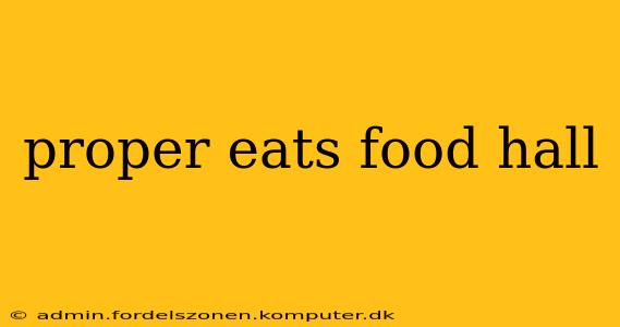 proper eats food hall