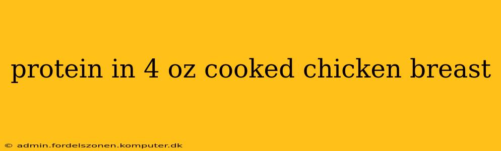 protein in 4 oz cooked chicken breast