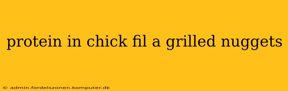 protein in chick fil a grilled nuggets