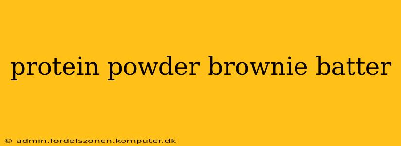 protein powder brownie batter