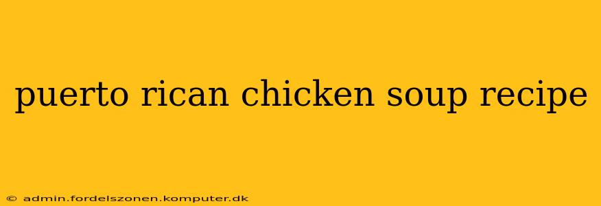 puerto rican chicken soup recipe