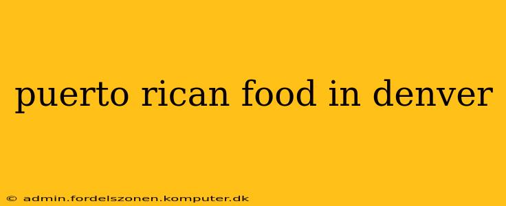 puerto rican food in denver