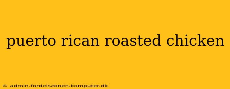 puerto rican roasted chicken