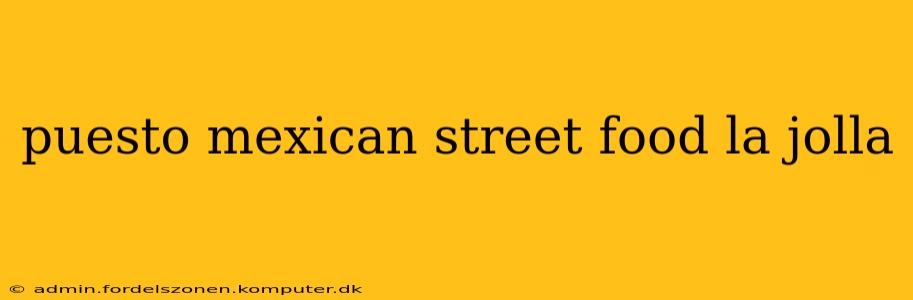 puesto mexican street food la jolla