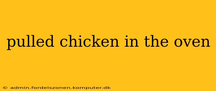 pulled chicken in the oven