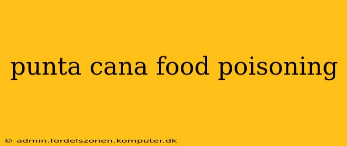punta cana food poisoning