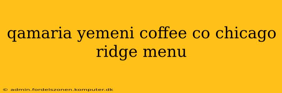 qamaria yemeni coffee co chicago ridge menu
