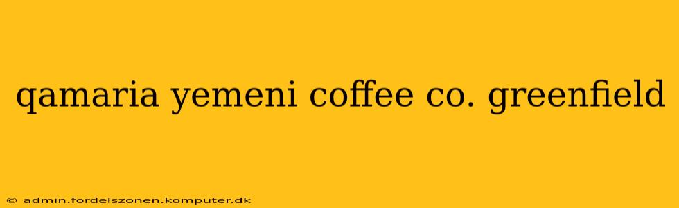 qamaria yemeni coffee co. greenfield