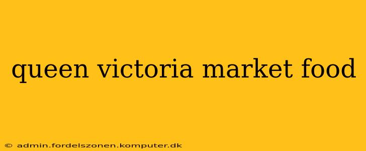 queen victoria market food