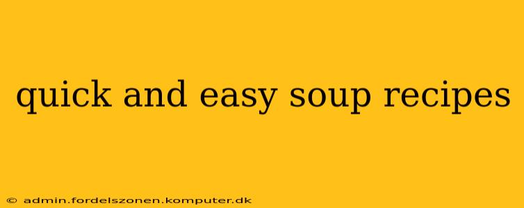 quick and easy soup recipes
