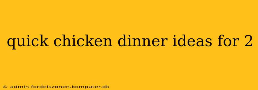 quick chicken dinner ideas for 2