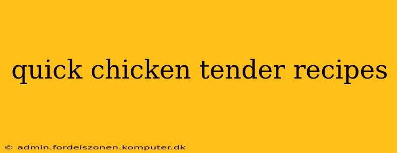quick chicken tender recipes