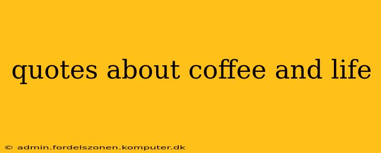 quotes about coffee and life