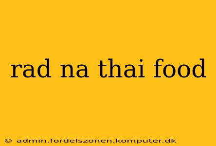 rad na thai food
