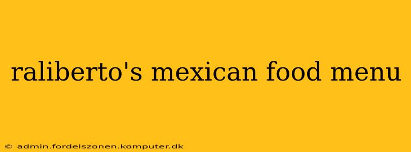 raliberto's mexican food menu