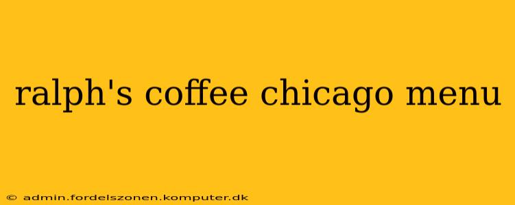 ralph's coffee chicago menu
