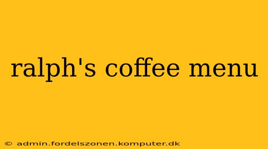 ralph's coffee menu