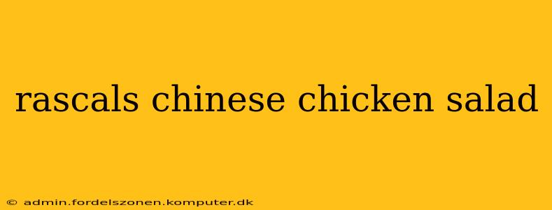 rascals chinese chicken salad
