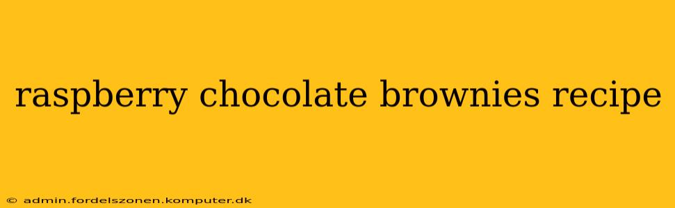 raspberry chocolate brownies recipe