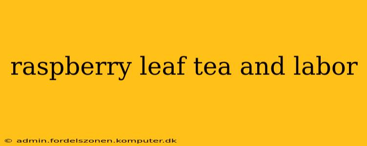 raspberry leaf tea and labor