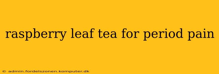 raspberry leaf tea for period pain